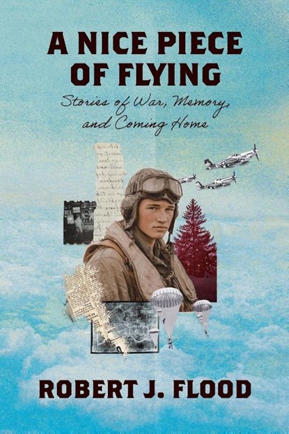 A Nice Piece of Flying, Robert J. Flood - Paperback - 9798994295519