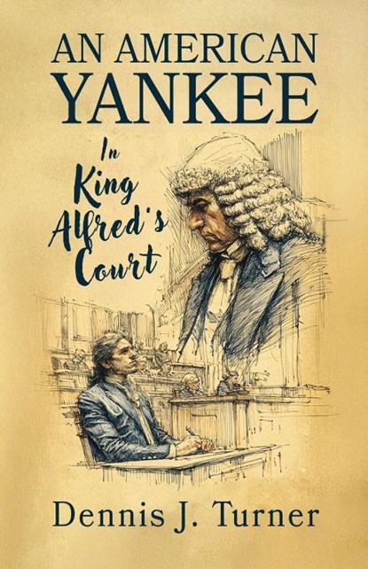 An American Yankee in King Alfred's Court, Dennis J. Turner - Paperback - 9798994298510