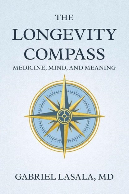 The Longevity Compass, Gabriel Lasala - Paperback - 9798994360804