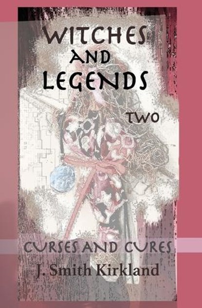 Witches and Legends Two, J Smith Kirkland - Paperback - 9798994509623