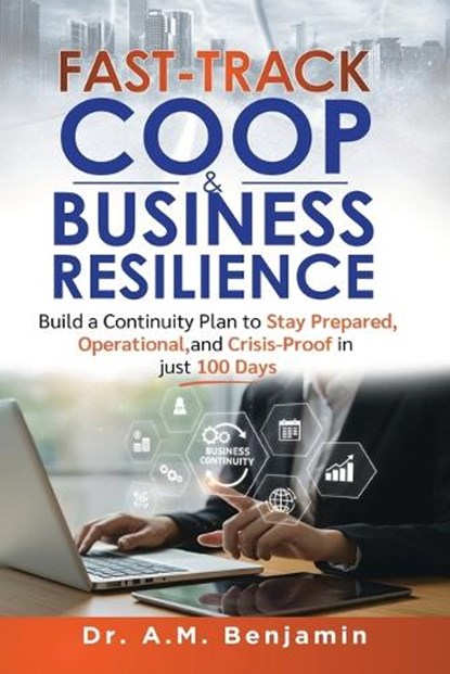 Fast-Track COOP and Business Resilience, A M Benjamin - Paperback - 9798994522110