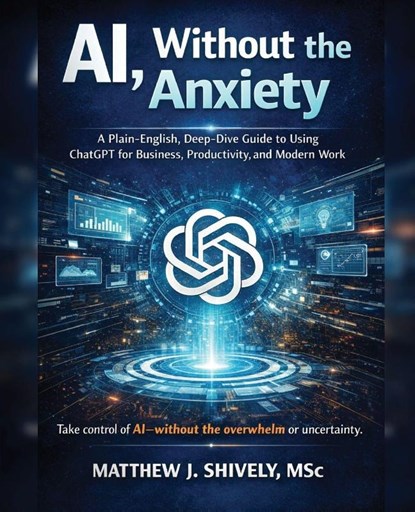 AI, Without the Anxiety, Matthew J Shively - Paperback - 9798994556108