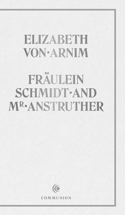 Fräulein Schmidt and Mr. Anstruther, Elizabeth Von Arnim - Gebonden - 9798994575307