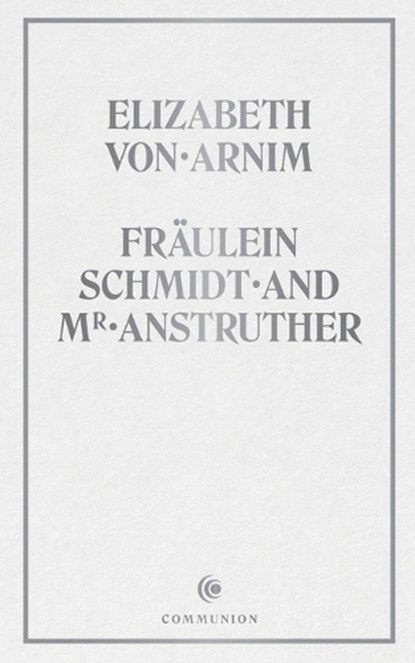 Fräulein Schmidt and Mr. Anstruther, Elizabeth Von Arnim - Paperback - 9798994575314