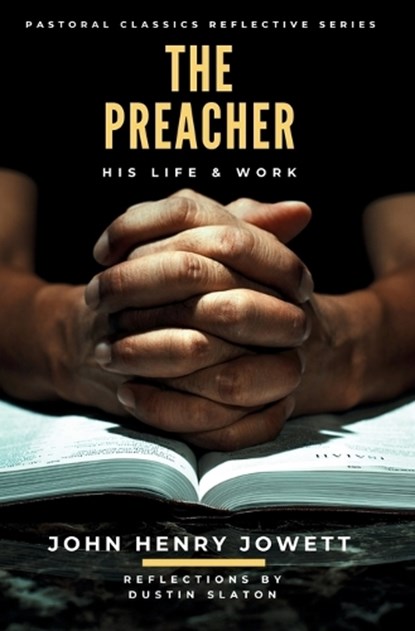 The Preacher, John Henry Jowett - Paperback - 9798994717509