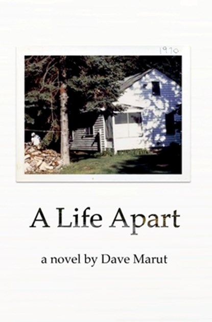 A Life Apart: An Upper Peninsula Story, Dave Marut - Gebonden - 9798994799505