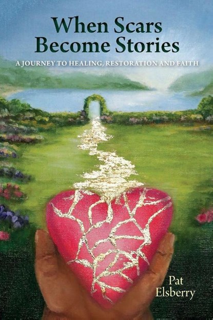 When Scars Become Stories, Pat Elsberry - Paperback - 9798994835500