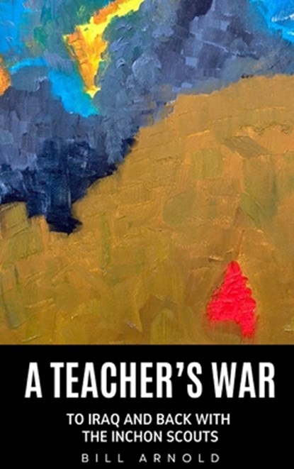 A Teacher's War, Bill Arnold - Gebonden - 9798994846810