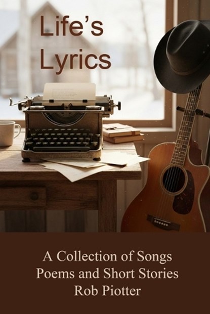 Life's Lyrics, Rob Piotter - Paperback - 9798994934807