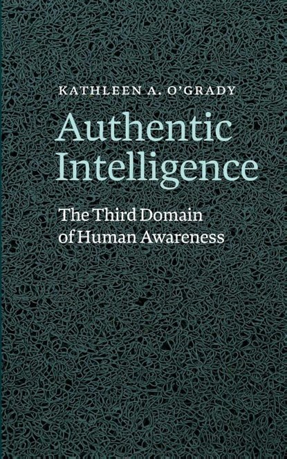 Authentic Intelligence, Kathleen A O'Grady - Paperback - 9798994939703