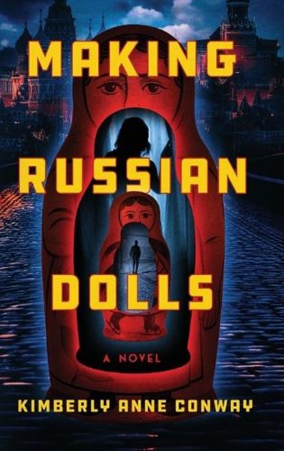 Making Russian Dolls, Kimberly Anne Conway - Gebonden - 9798994956014