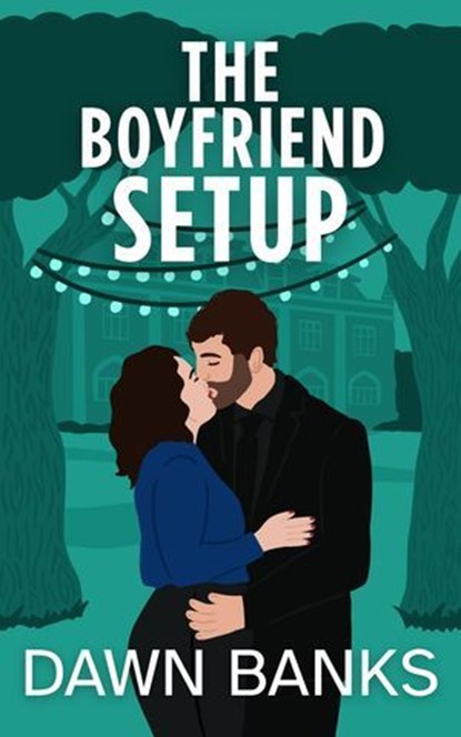 The Boyfriend Setup, Dawn Banks - Ebook - 9798995021711