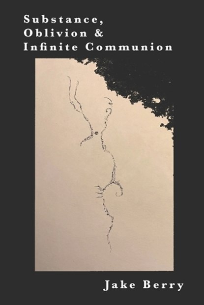 Substance, Oblivion and Infinite Communion, Jake Berry - Paperback - 9798995038603