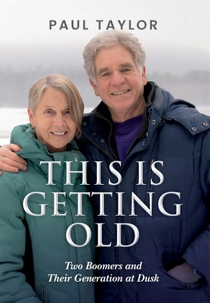 This Is Getting Old: Two Boomers and Their Generation at Dusk, Paul Taylor - Gebonden - 9798995223917