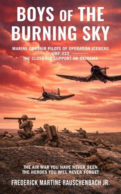BOYS of THE BURNING SKY, Frederick Martine Rauschenbach Jr. - Ebook - 9798995269908