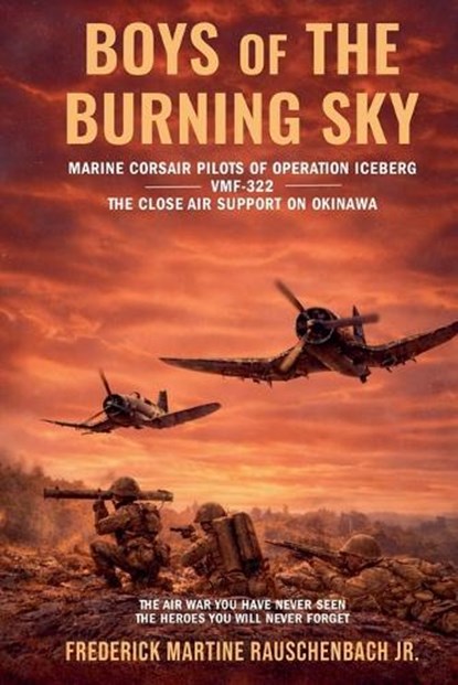 BOYS of THE BURNING SKY, Frederick Martine Jr. Rauschenbach - Paperback - 9798995269915