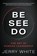 BE SEE DO, Jerry White - Paperback - 9798995312901