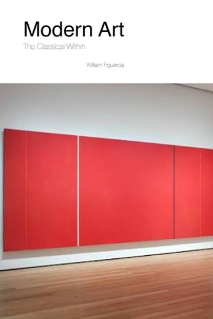 Modern Art The Classical Within, William Figueroa - Paperback - 9798995318729
