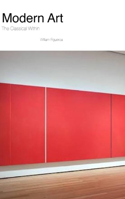 Modern Art the Classical Within, William Figueroa - Gebonden - 9798995318736