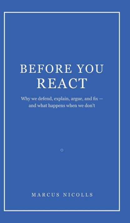 Before You React, Marcus Nicolls - Gebonden - 9798995423201