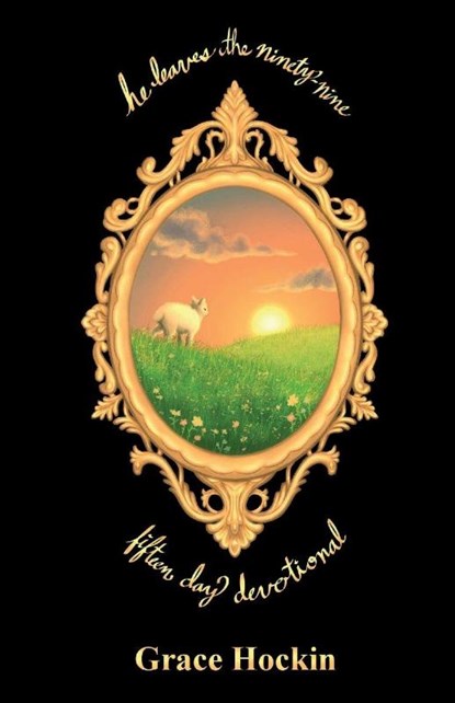 He Leaves the Ninety-Nine, Grace Hockin - Paperback - 9798995546702