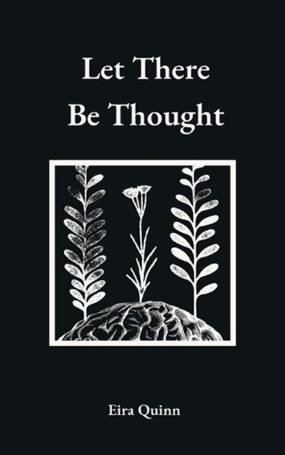 Let There Be Thought, Eira Quinn - Paperback - 9798995888703