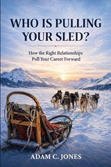 Who Is Pulling Your Sled? - Adam C Jones - 9798995994916