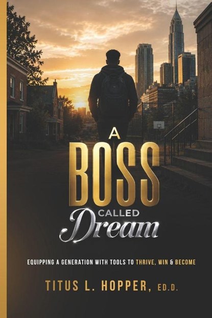 A Boss Called Dream, Titus L. Hopper - Paperback - 9798996219919