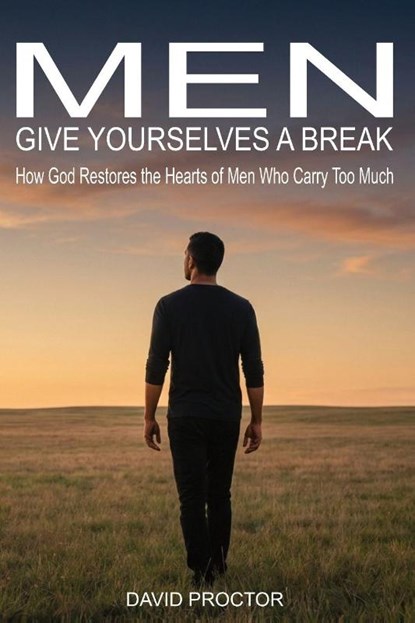 Men Give Yourselves a Break, David Proctor - Paperback - 9798996255115