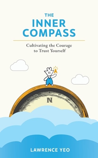 The Inner Compass, Lawrence Yeo - Paperback - 9798998504532