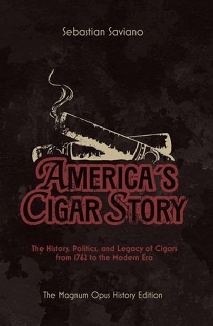 America's Cigar Story, Sebastian Saviano - Ebook - 9798998511783