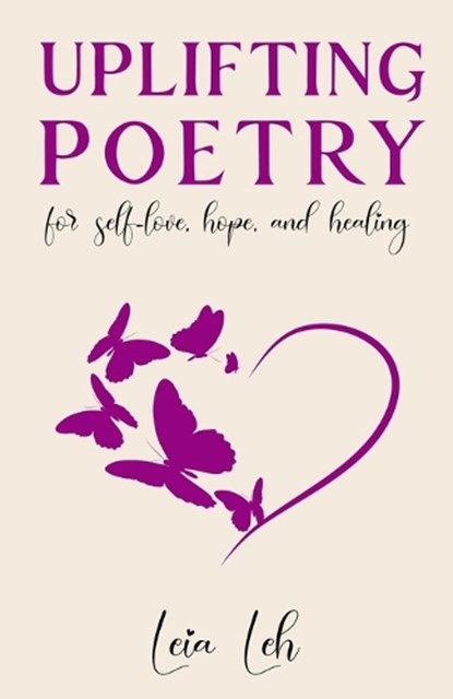 Uplifting Poetry for Self-Love, Hope and Healing, Leh - Paperback - 9798998522505