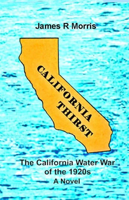 CALIFORNIA THIRST, James R Morris - Paperback - 9798998532009