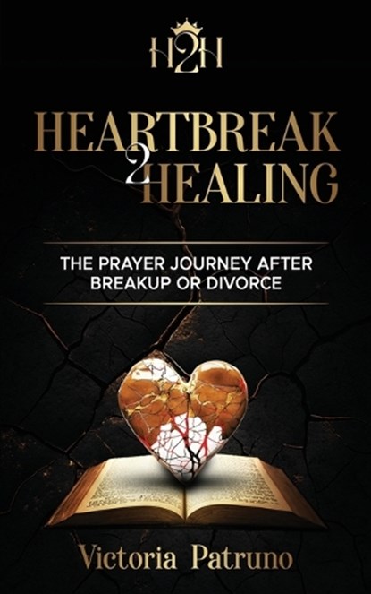 Heartbreak2Healing, Patruno - Paperback - 9798998536946