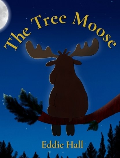 The Tree Moose, Eddie Hall - Gebonden - 9798998592478
