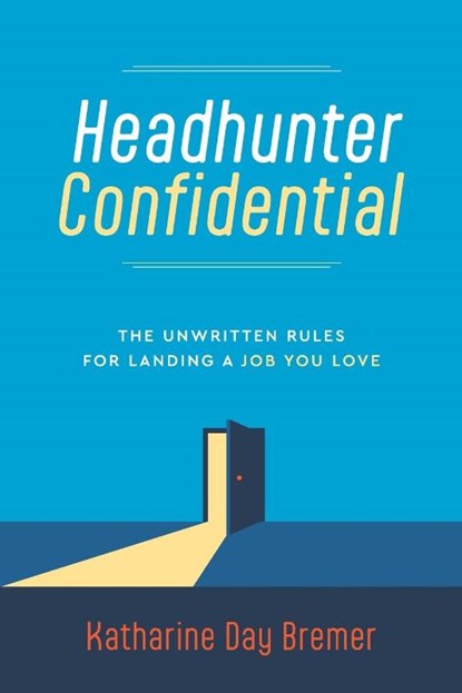 Headhunter Confidential, Katharine Day Bremer - Paperback - 9798998633010