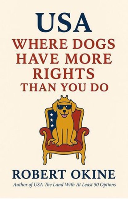 USA: Where Dogs Have More Rights Than You Do, Robert Okine - Ebook - 9798998651236