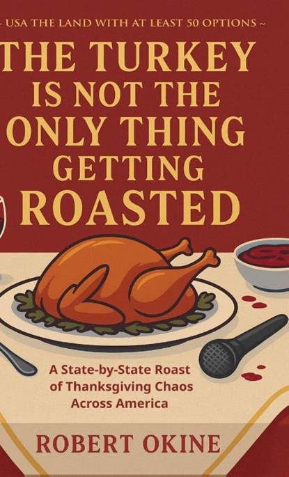 The Turkey Is Not The Only Thing Getting Roasted, Robert Okine - Gebonden - 9798998651250