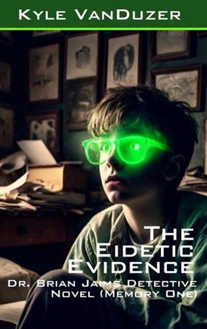 The Eidetic Evidence, Kyle David Vanduzer - Gebonden - 9798998652103