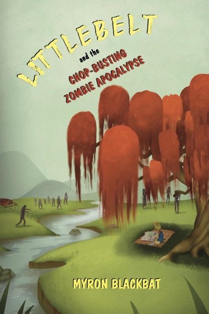Littlebelt and the Chop-Busting Zombie Apocalypse, Myron Blackbat - Paperback - 9798998661402