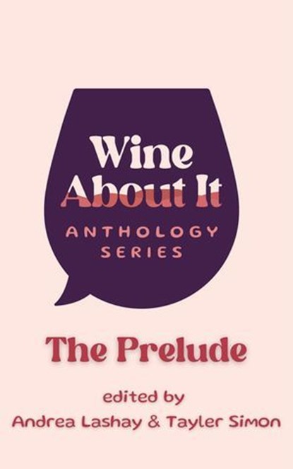 Wine About It: The Prelude, Andrea Lashay ; Tayler Simon - Ebook - 9798998674112