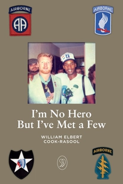 I'm No Hero But I've Met A Few, William Elbert Cook-Rasool - Paperback - 9798998683510