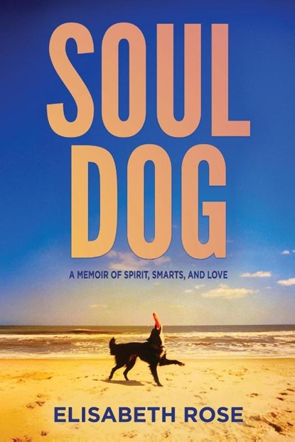 Soul Dog, Elisabeth Rose - Paperback - 9798998706004