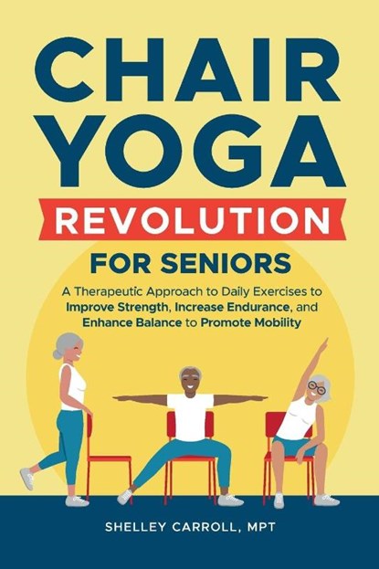 Chair Yoga Revolution for Seniors, Shelley Carroll - Paperback - 9798998707186