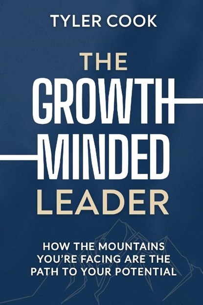 The Growth-Minded Leader, Tyler Cook - Paperback - 9798998836107