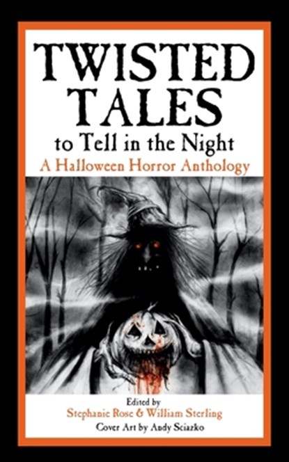 Twisted Tales to Tell in the Night, Stephanie Rose ; William Sterling - Paperback - 9798998852947