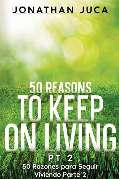 50 Reasons to Keep on Living Pt 2, Jonathan Juca - Paperback - 9798998857508