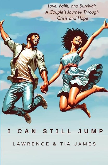 I Can Still Jump, Lawrence and Tia James ; Lawrence James ; Tia James - Paperback - 9798998891205