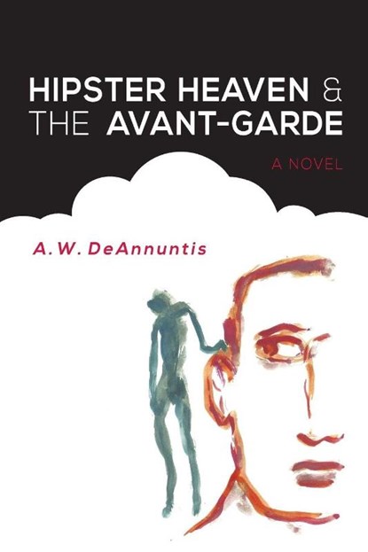 Hipster Heaven & The Avant-Garde, A. W. Deannuntis - Paperback - 9798998905544
