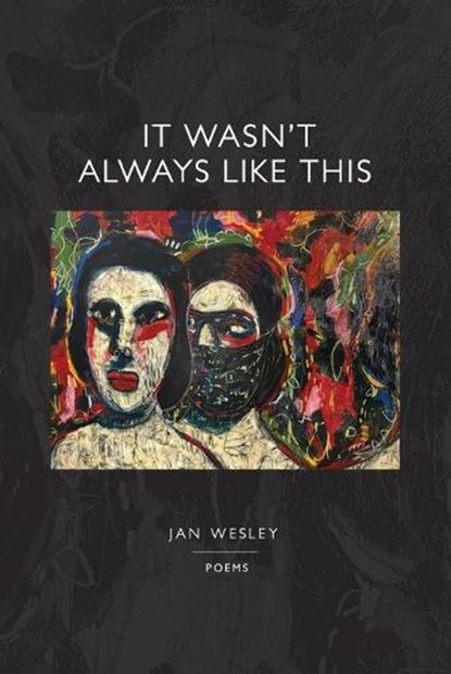 It Wasn't Always Like This, Jan Wesley - Paperback - 9798998905551